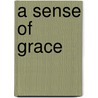 A Sense Of Grace door Robin Gill