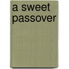 A Sweet Passover by Leslea Newman