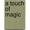 A Touch Of Magic door Gregory L. Mahan