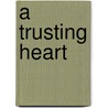 A Trusting Heart by Shannon Guymon