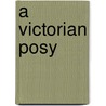 A Victorian Posy by Sheila Pickles