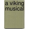 A Viking Musical by Anna-Maria Klingmann