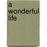 A Wonderful Life by Jenny John