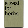 A Zest For Herbs by Caroline Holmes
