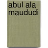 Abul Ala Maududi by John McBrewster