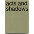 Acts and Shadows