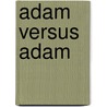 Adam Versus Adam door Kevin P. Novak