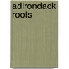 Adirondack Roots door Sandra Weber