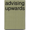 Advising Upwards by Lynda Bourne