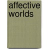 Affective Worlds door Professor John Hughes