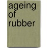 Ageing Of Rubber by Tim Butler