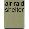 Air-Raid Shelter by John McBrewster
