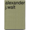 Alexander J.Walt by Alexander J. Walt