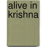Alive In Krishna door Ghanasyamadasa Birala
