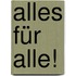 Alles für alle!