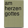 Am Herzen Gottes door Enzo Bianchi