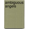 Ambiguous Angels door Catherine Jagoe