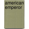 American Emperor door David O. Stewart