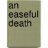An Easeful Death