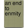 An End to Enmity by L.L. Welborn