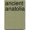 Ancient Anatolia door Source Wikipedia