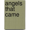 Angels That Came by Sheena James