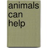 Animals Can Help door Brylee Gibson