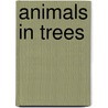 Animals in Trees door Moira Butterfield