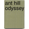 Ant Hill Odyssey by William M. Mann