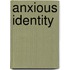 Anxious Identity