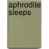 Aphrodite Sleeps door Gary Zambas