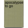 Apocalypse To Go by Katharine Kerr