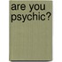 Are You Psychic?