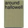 Around Hallowell by Bob Briggs