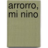 Arrorro, Mi Nino by Lulu Delacre