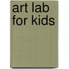 Art Lab For Kids by Susan Schwake