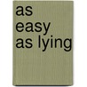 As Easy as Lying door H.L. Hix