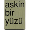 Askin Bir Yüzü door Ikbal Gürpinar