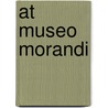At Museo Morandi by Wayne Thiebaud