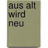 Aus Alt wird Neu by Ellen Dyrop