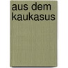 Aus dem Kaukasus door Susan Hahn
