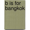 B Is for Bangkok door Janet Brown