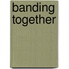 Banding Together door Jennifer Lena