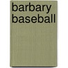 Barbary Baseball door R. Scott Mackey