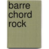 Barre Chord Rock by Unknown