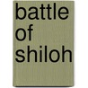 Battle Of Shiloh by Frederic P. Miller