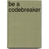 Be A Codebreaker