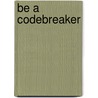 Be A Codebreaker door Gerald Jenkins