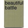 Beautiful Battle by Mary E. DeMuth