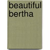 Beautiful Bertha door Louisa C. 1798-1879 Tuthill